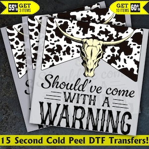 Should've Come With A Warning Western Ready To Press, Dtf Transfer, Heat Press, Hot Peel Dtf Transfer,