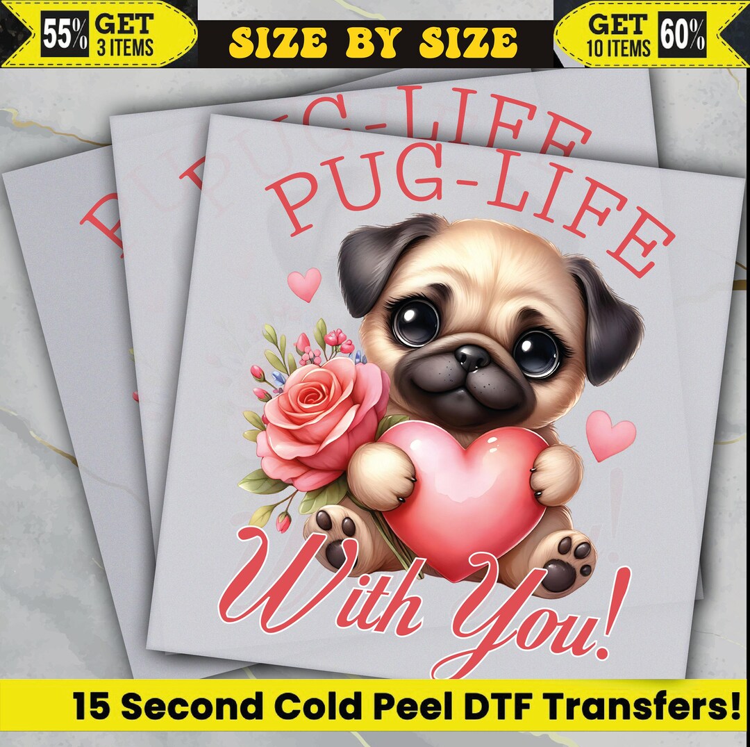 Pug Life With You Happy Valentines Day Ready to Press, Dtf Transfer ...