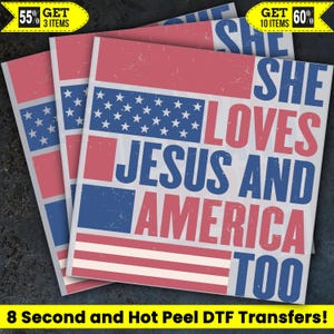 She Loves Jesus and America Too, 4th of July DTF, USA Ready To Press, Dtf Transfer, Heat Press, Hot Peel Dtf Transfer