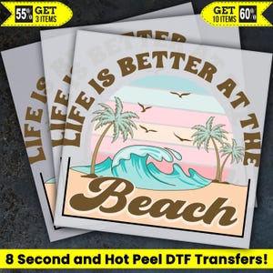 Life is Better at the Beach, Summer Vibes DTF, Summer Gift, Summer Time Ready To Press, Dtf Transfer, Heat Press, Hot Peel Dtf Transfer