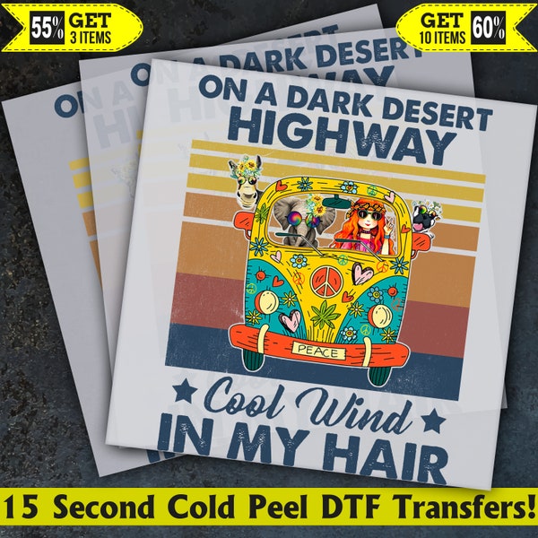 On A Dark Desert Highway Hippie Ready To Press, Dtf Transfer, Heat Press, Cold Peel Dtf Transfer,