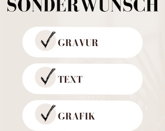 AUFPREIS SONDERWUNSCH - Gravur, Text, Grafik