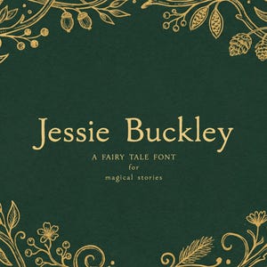 May include: A dark green background featuring a gold-coloured botanical frame with vines, leaves, flowers, and pinecones. The text in the centre reads: Jessie Buckley, A FAIRY TALE FONT, for magical stories, written in a gold serif typeface.