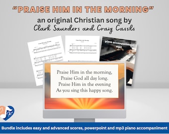 Praise Him in the Morning - is an original Christian song by Clark Saunders and Craig Cassils.