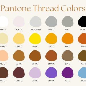 May include: A color chart titled "Pantone Thread Colors" displays a variety of thread colors. The chart includes swatches of white, gray, black, yellow, orange, brown, purple, and blue, each with a corresponding Pantone color code.