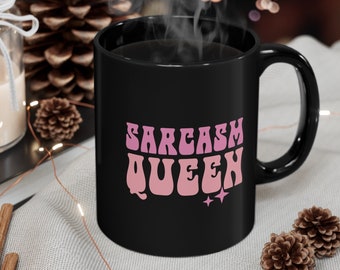 Sarcasm Queen 11oz Black Mug, Gift for Her, Xmas Gift for Sister, Girly Mug, Coffee Mug, Black Tea Cup
