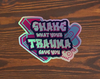 Shake What Your Trauma Gave You - Holographic stickers