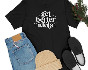 Get Better Idols Tee - Bailey Sarian - True Crime Tee - Murder Mystery Monday