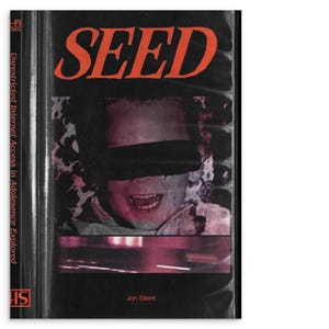 Seed - Unrestricted Internet Access In Adolescence Explored - Soft Cover - Jon Silent