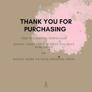 May include: A digital download thank you message with a pink watercolor background and the text "Thank you for purchasing. This is a digital download! Kindly unzip the file once you have purchased or kindly share us your personal email."