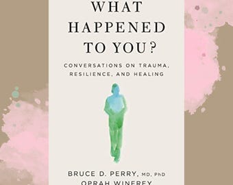 What Happened to You? Conversations on Trauma, Resilience, and Healing/E-books