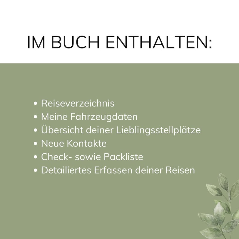 May include: A green background with white text that reads "IM BUCH ENTHALTEN:" followed by a list of bullet points: "Reiseverzeichnis", "Meine Fahrzeugdaten", "&Uuml;bersicht deiner Lieblingsstellpl&auml;tze", "Neue Kontakte", "Check- sowie Packliste", "Detailiertes Erfassen deiner Reisen".