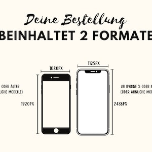 May include: Illustration of two smartphone screen sizes, showing the dimensions in pixels. The text reads "Deine Bestellung beinhaltet 2 Formate" which translates to "Your order includes 2 formats". The left phone is labeled "iPhone 8 oder &auml;lter (oder &auml;hnliche Modelle)" which translates to "iPhone 8 or older (or similar models)" and has dimensions of 1080px by 1920px. The right phone is labeled "Ab iPhone X oder neuer (oder &auml;hnliche Modelle)" which translates to "From iPhone X or newer (or similar models)" and has dimensions of 1125px by 2436px.