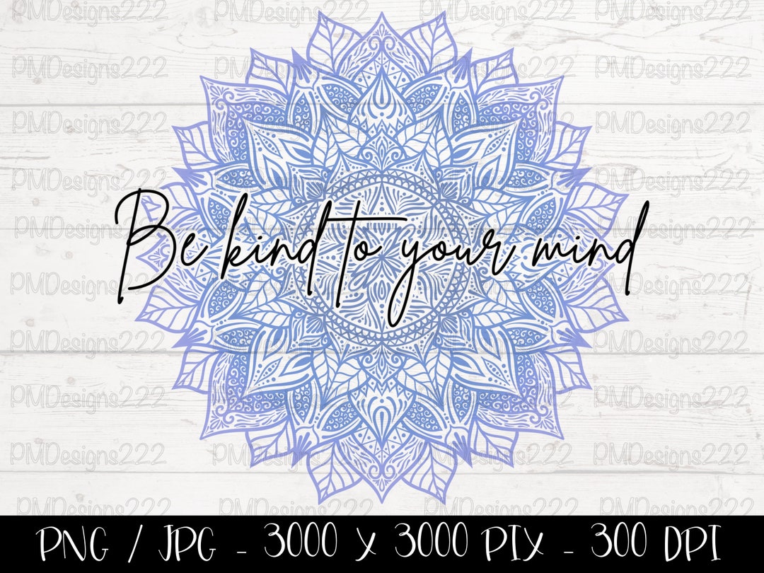 Be Kind to Your Mind Png, Mental Health Png Sublimation Design ...