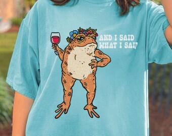 And I Said What I Said Funny Frog Comfort Colors T-Shirt, Cottagecore Frog Oversized Shirt, Frog Lover Shirt, Toad T Shirt, Funny Wine Tee