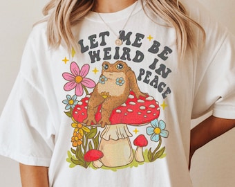 Comfort Colors  Let Me Be Weird In Peace Toad Shirt | Mushroom Frog Cottagecore T-shirt | Frog Meme Unisex Comfort Colors t-shirt