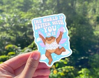 The World Is Better With You In It Fairy Toad sticker | Fairy Frog Positive Quote sticker | Mental Health Bubble-free sticker