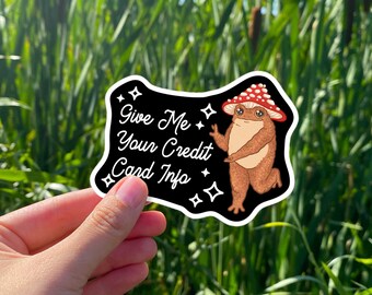 Give Me Your Credit Card Info Toad Vinyl Sticker | Funny Frog Meme Bubble-free sticker