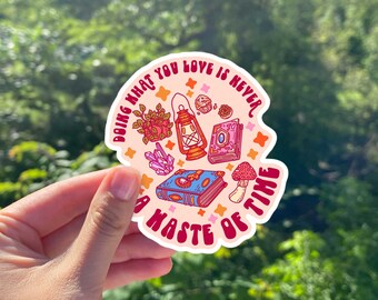 Hacer lo que amas nunca es una pérdida de tiempo pegatina / Haz lo que amas pegatina / pegatina Fairycore / pegatina Cottagecore Life