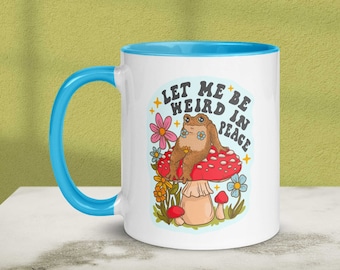 Just Let Me Be Weird In Peace Toad Mug | Mushroom Frog Cottagecore Mug | Frog Meme Mug with Color Inside
