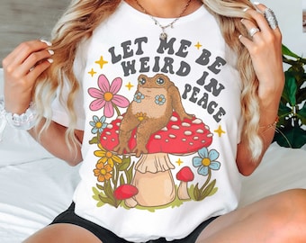 Lass mich einfach nur seltsam sein Kröte Shirt | Pilz Frosch Cottagecore T-shirt | Frosch Meme Unisex T-Shirt