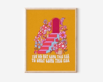 You Didn't Come This Far To Only Come This Far Print | Positive Quote Print | Retro Floral Print | Inspirational Print