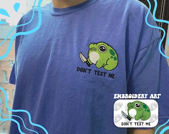 Don't Test Me Frog Embroidery T-Shirt | Funny Frog Embroidered Shirt | Frog Meme garment-dyed heavyweight t-shirt