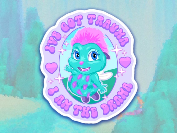 Ive Got Trauma, I Am the Drama Bibble Meme Sticker Fairytopia