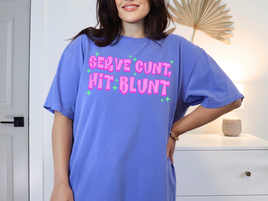 Serve Cunt, Hit Blunt Y2K Stoner Meme Shirt Cunt Meme Shirt Bratz