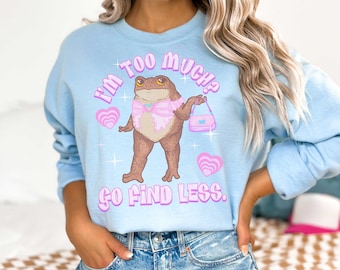 Ich bin zu viel? Geht Weniger finden. Kröte Sweatshirt | Freche Kröte Rundhalsausschnitt | Y2K Ästhetische Kröte | 2000er Jahre Frosch Sweatshirt | Y2K Freches Unisex Sweatshirt