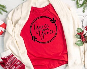 Grace upon Grace T-shirt, Abundant Grace, Christian Tshirt, Religious