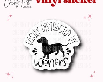 Funny Wiener Dog Vinyl Sticker, Easily Distracted by Wieners Sticker, Wiener Dog Decal, Hot Dog Lover, Fur Mama Sticker, Gift for Dog Mom
