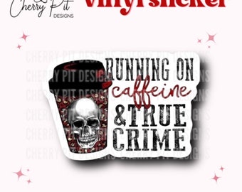 Running on Caffeine & True Crime Sticker, Crime Junkie, Coffee Lover Decal, Laptop Sticker, Tumbler Decal, Gift for True Crime Lover