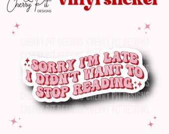 Désolé je suis en retard, je ne voulais pas arrêter de lire vinyle autocollant, autocollant amateur de livres, cadeau pour amateur de livres, sticker Kindle, sticker livre ondulé