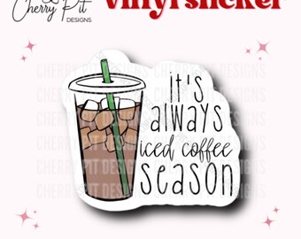 Always Iced Coffee Season Sticker, Gift for Coffee Lover, Laptop Sticker, MacBook Decal, Coffee Junkie, Iced Coffee Season, Vinyl Sticker