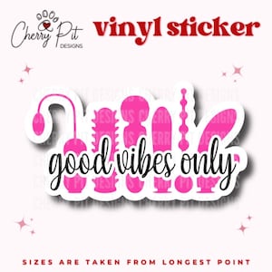 May include: Pink vinyl sticker with the text "good vibes only" and a silhouette of various objects. The sticker is designed for use on a car, laptop, or water bottle.