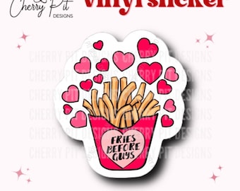 Fries Before Guys Vinyl Sticker, Funny Food Sticker, Valentine Gift, Fries are Life, Gift for Food Lover