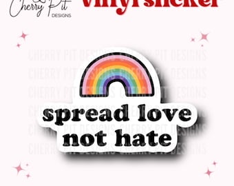 Spread Love Not Hate Pride Rainbow Vinyl Sticker Decal, LGTBQ, Gift, Laptop Decal