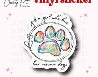 Just a Girl Who Loves Her Rescue Dogs Vinyl Sticker, Rescue Mom Decal, Rescue Mama, Fur Mama Sticker, Gift for Dog Mom, Dog Lover