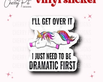 Funny Dramatic Unicorn Vinyl Sticker, I Need to Be Dramatic First, Unicorn Sticker, Funny Unicorn Decal, Drama Queen, Rainbow Unicorn Decal