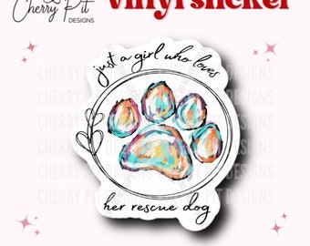 Just a Girl Who Loves Her Rescue Dog Vinyl Sticker, Rescue Mama Sticker, Dog Mom Decal, Fur Mama, Gift for Dog Lover, Rescue Mom, Watercolor