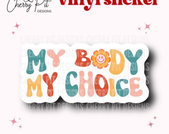 My Body, My Choice, Pro Choice Vinyl Sticker, Women’s Rights Decal, MacBook Laptop Decal, Gift for Her