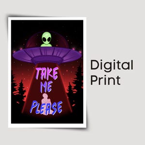 DIGITAL Alien Abduction Poster | Take Me Please UFO Wall Art | Sci-Fi Room Decor | Retro Alien Illustration for Home | A4 and A5