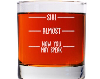 Shh - Almost - Now You May Speak - 11oz Engraved Whiskey Glass - Party Decoration - Funny Gift For Best Friends, Brother, Sister, Husband