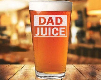 Dad Juice -Funny Gift Idea For Dad - 16oz Beer Pint - Special Gift For Fathers Day- Beer Glass For Dad