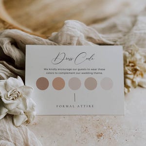 May include: A rectangular white wedding dress code card featuring the text Dress Code, We kindly encourage our guests to wear these colours to complement our wedding theme, and Formal Attire, with five circular colour swatches in shades of brown and beige.
