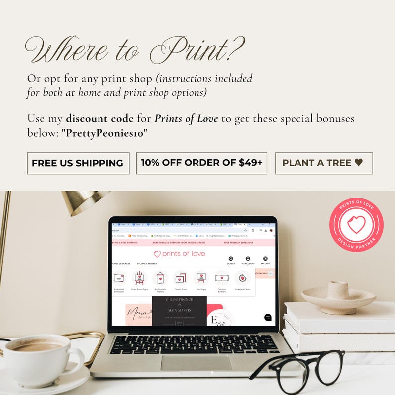 May include: A laptop displaying a website with the text "Prints of Love" and a discount code. The image also includes a coffee cup, glasses, and a stack of books. The text reads "Where to Print?" and "PrettyPeonies10".