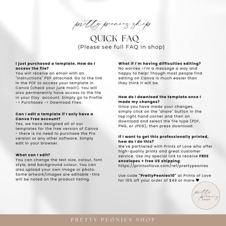 May include: A white and pink graphic with the text "pretty peonies shop" and "QUICK FAQ" in black text. The graphic also includes a list of frequently asked questions about purchasing and editing a template, including how to access the file, edit the template, download the template, and get the template professionally printed.