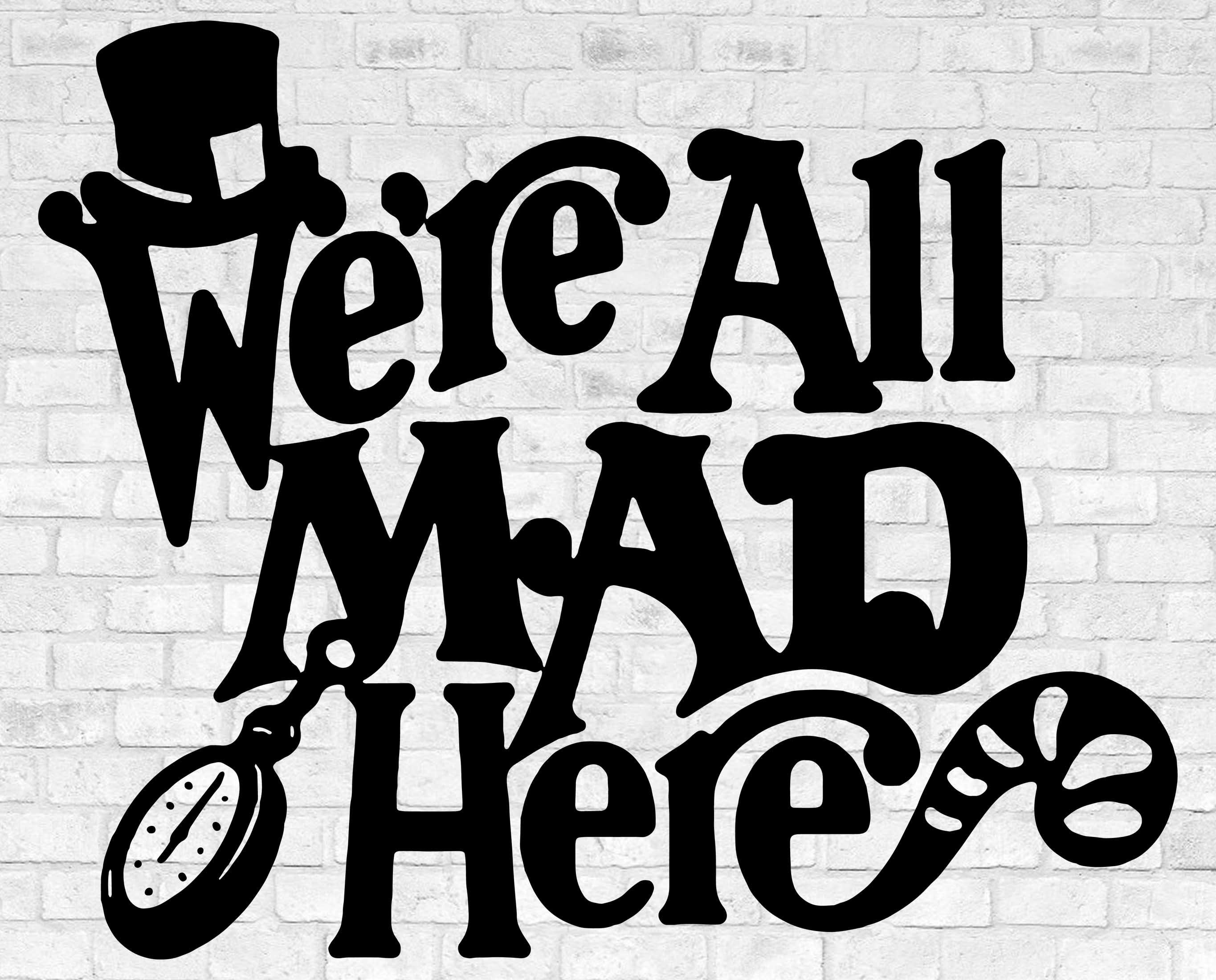 We Are All Mad Here SVG DXF PNG Datei Schneidedatei für Cricut Etsy