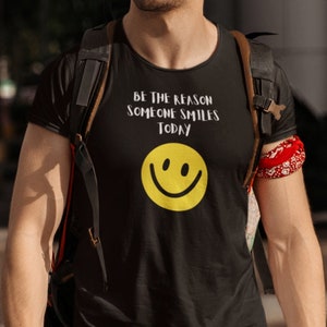Unisex Be the Reason Someone Smiles Today T-Shirt - Positive Quote with Smiley Face Graphic, Perfect for All
